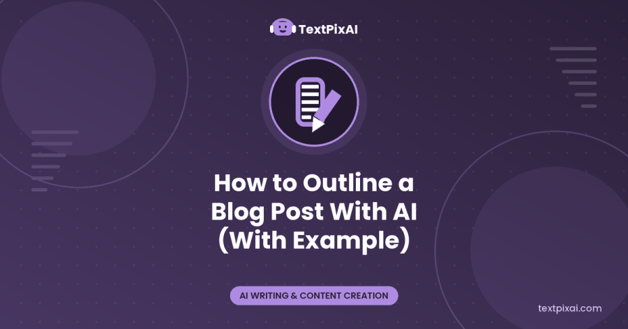 How to Outline a Blog Post With AI (With Example)