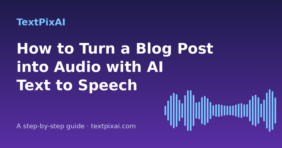 How to Turn a Blog Post into Audio with AI Text to Speech